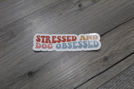 Stressed and dog obsessed sticker