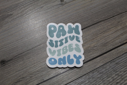 Pawsitive vibes only sticker