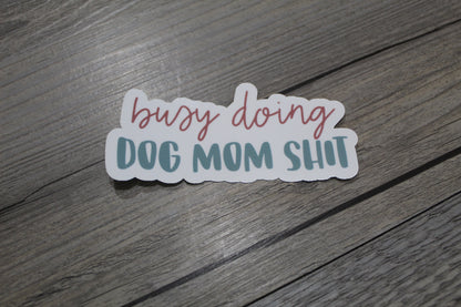 Busy doing dog mom shit sticker