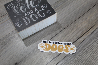 Life is better with dogs sticker