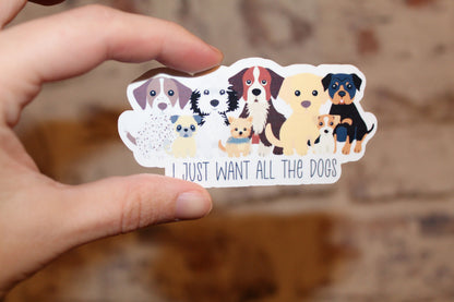 I Just Want All the Dogs Sticker