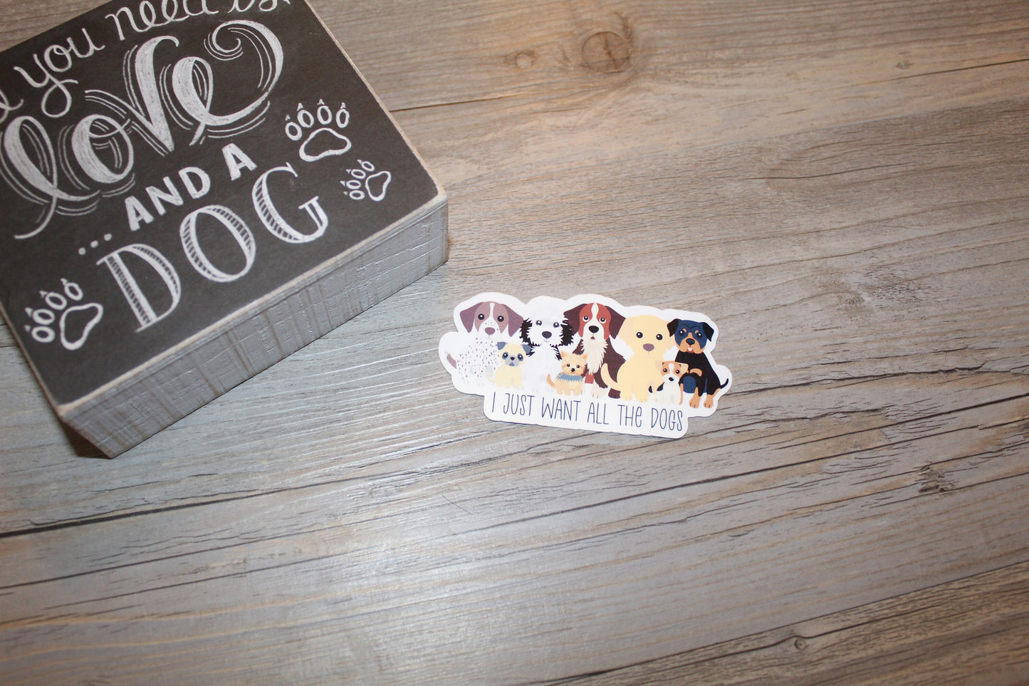 I Just Want All the Dogs Sticker