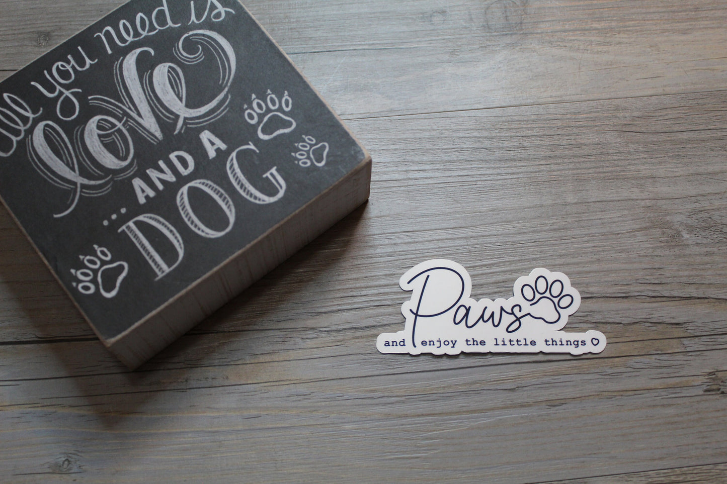 Paws And Enjoy The Little Things Sticker