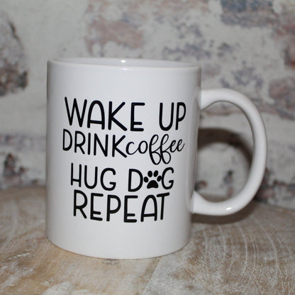 Wake Up Drink Coffee Hug Dog Repeat Mug