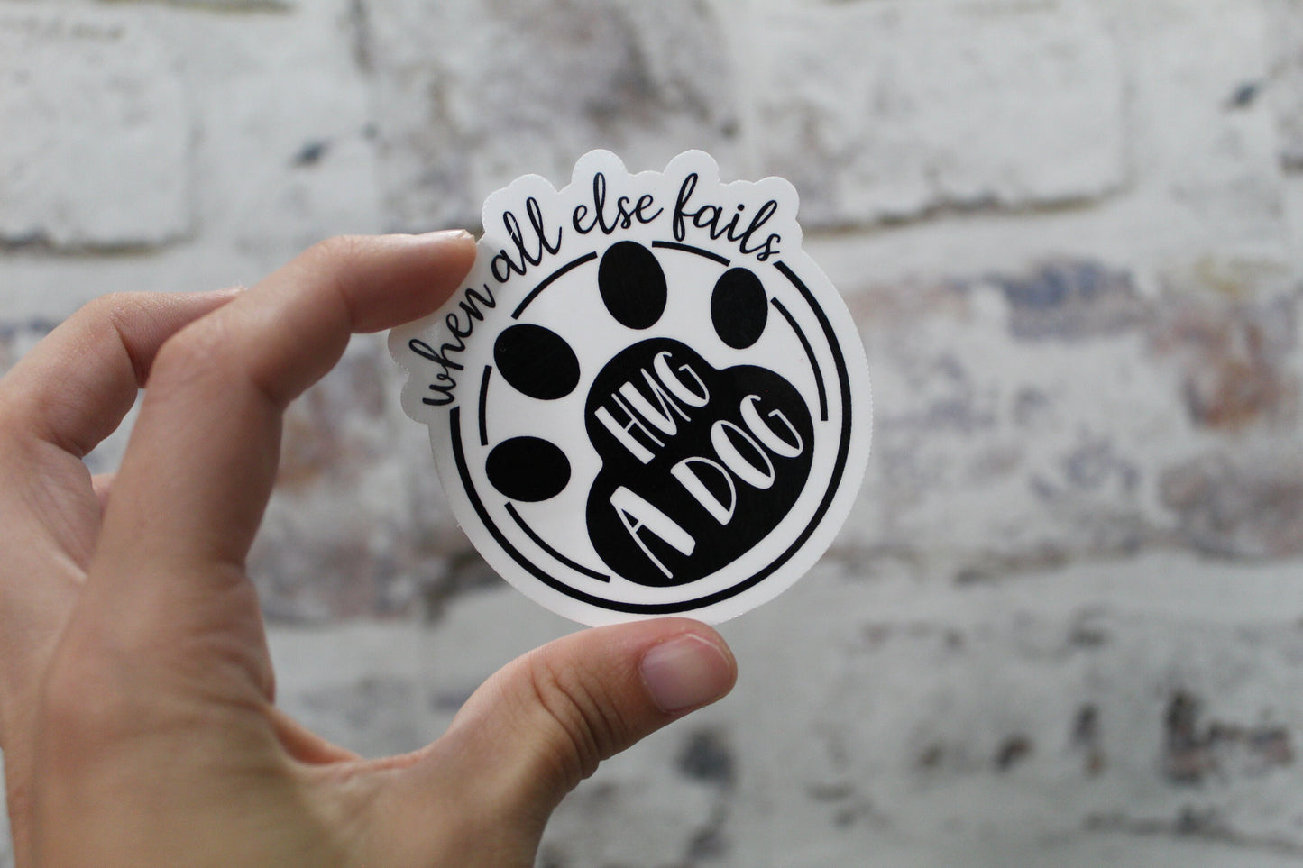 When All Else Fails Hug A Dog Sticker