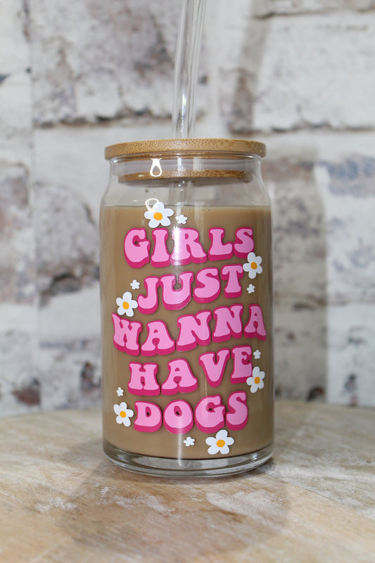 Girls Just Wanna Have Dogs Beer Can Glass